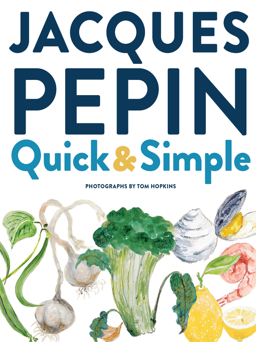 Title details for Jacques Pépin Quick & Simple by Jacques Pépin - Available